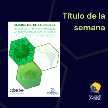 Título: Barómetro de la Energía de América Latina y el Caribe 2020. Los Desafíos del Sector Energético en la Post - Pandemia